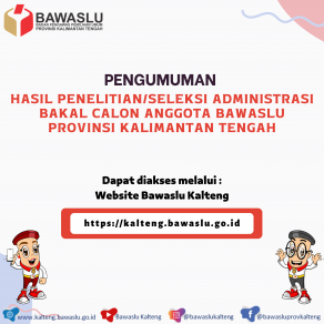 Pengumuman Seleksi Administrasi Calon Anggota Bawaslu Kalteng
