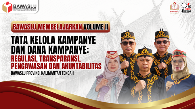 Ketua dan Anggota Bawaslu Kalteng dalam program “Bawaslu Membelajarkan Vol. II”, Perkuat Pemahaman Tata Dana Kampanye, Palangka Raya, Selasa (8/9/2026).