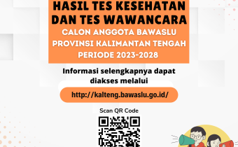 Pengumuman Hasil Tes Kesehatan Dan Wawancara Calon Anggota Bawaslu Kalteng Periode 2023-2028