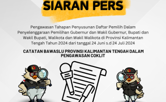 CATATAN BAWASLU PROVINSI KALIMANTAN TENGAH DALAM PENGAWASAN COKLIT