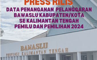Data Hasil Penanganan Pelanggaran Bawaslu Kabupaten/Kota se-Kalimantan Tengah pada Pemilu 2024 dan Pemilihan 2024