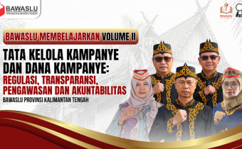 Ketua dan Anggota Bawaslu Kalteng dalam program “Bawaslu Membelajarkan Vol. II”, Perkuat Pemahaman Tata Dana Kampanye, Palangka Raya, Selasa (8/9/2026).